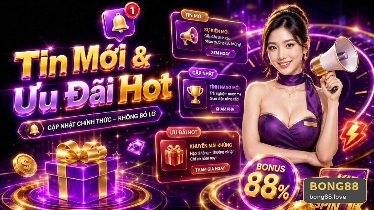 Khám Phá Sáu Điểm Kiểm Tra Chất Lượng Tin Khuyến Mãi BONG88