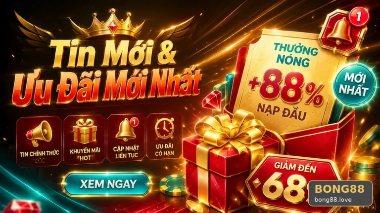 Tưởng tin mới luôn kèm ưu đãi: Sai lầm đọc điều kiện khuyến mãi BONG88